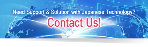 Need Support & Solution with Japanese Technology? Contact Us!